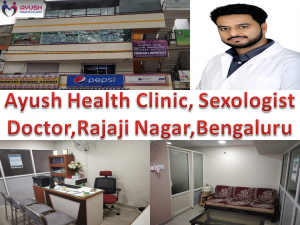 Ayush Health Clinic, Sexologist Doctor, Rajaji Nagar, Bengaluru