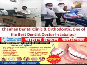 Chauhan Dental Clinic & Orthodontic, One of the Best Dentist Doctor In Jabalpur