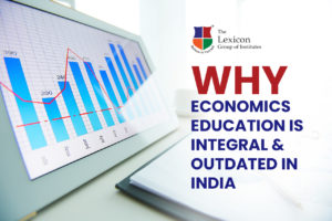 Why Economic Education Is Integral and Outdated In India